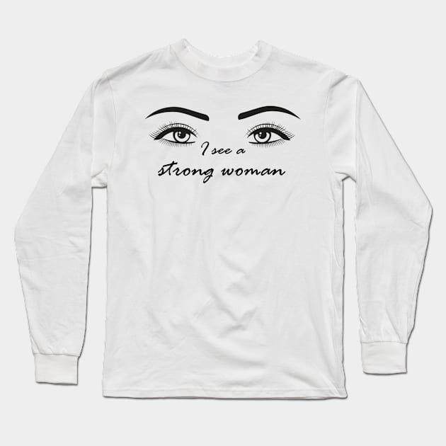 I see a strong woman Long Sleeve T-Shirt by Ras-man93